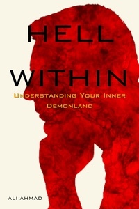  Ali Ahmad - Hell Within: Understanding Your Inner Demonland.