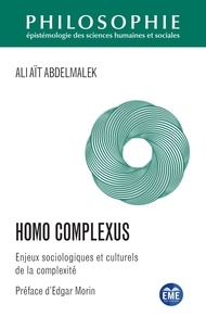 Ali Aït Abdelmalek - Homo complexus - Enjeux sociologiques et culturels de la complexité.