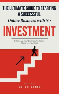 The Ultimate Guide to Starting a Successful Online Business with No Investment