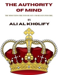 T&eacute;l&eacute;chargement gratuit du manuel pdf The Authority of Mind par Ali Al Kholify 9798230005476