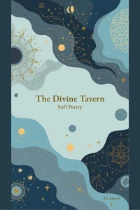 The Divine Tavern: Sufi Poetry