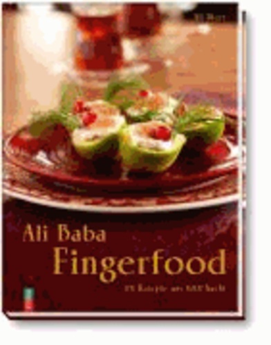 Ali Baba Fingerfood - 101 Rezepte aus 1001 Nacht.