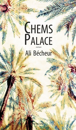 Ali Bécheur - Chems Palace.