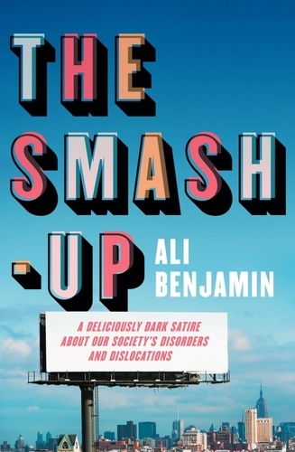 The Smash-Up. a delicious satire from a breakout voice in literary fiction