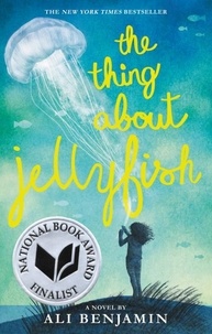 Ali Benjamin - The Thing About Jellyfish  (National Book Award Finalist).