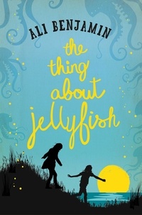 Ali Benjamin - The Thing about Jellyfish.