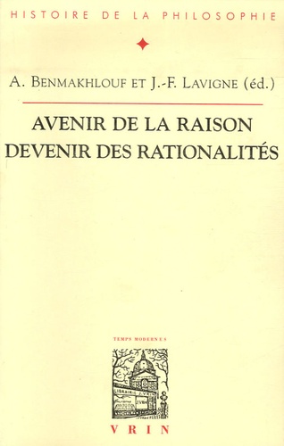 Ali Benmakhlouf et Jean-François Lavigne - Avenir de la raison, devenir des rationalités - Actes du XXIXe Congrès de l'ASPLF (Nice, 27 août - 1er septembre 2002). 1 Cédérom