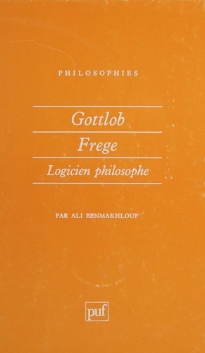 Gottlob Frege, logicien, philosophe