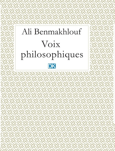 Ali Benmakhlouf - Voix philosophiques (Essais).