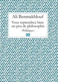 Ali Benmakhlouf - Vous reprendrez bien un peu de philosophie (Essais).