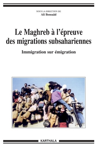 Ali Bensaâd - Le Maghreb à l'épreuve des migrations subsahariennes - Immigration sur émigration.