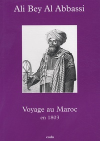 Ali Bey Al Abassi - Voyage au Maroc en 1803.
