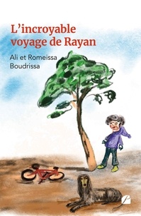 Ali Boudrissa et Romeissa Boudrissa - L'incroyable voyage de Rayan.