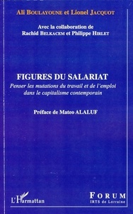 Ali Boulayoune et Lionel Jacquot - Figures du salariat - Penser les mutations du travail et de l'emploi dans le capitalisme contemporain.