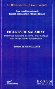 Ali Boulayoune et Lionel Jacquot - Figures du salariat - Penser les mutations du travail et de l'emploi dans le capitalisme contemporain.