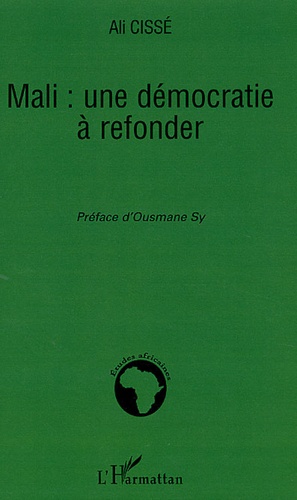Ali Cissé - Mali : une démocratie à refonder.