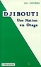 Ali Coubba - Djibouti - Une nation en otage.