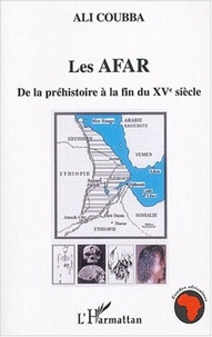 Ali Coubba - Les Afar - De la préhistoire à la fin du XVe siècle.