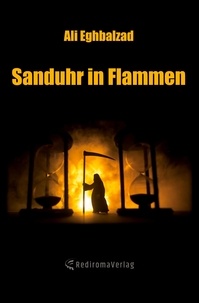Ali Eghbalzad - Sanduhr in Flammen.