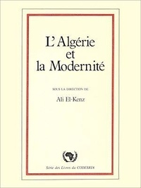 Ali El-Kenz - L'Algérie et la modernité.