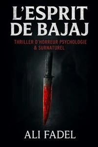 L’Esprit de Bajaj: Thriller d’horreur psychologique et surnaturel — Quand un vol devient une chasse sanglante