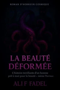 La Beauté Déformée: Horreur Cosmique, Obsession et Pacte Surnaturel