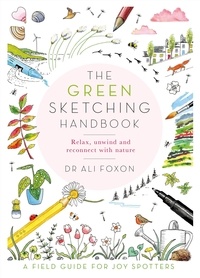 Ali Foxon - The Green Sketching Handbook - Relax, Unwind and Reconnect with Nature.