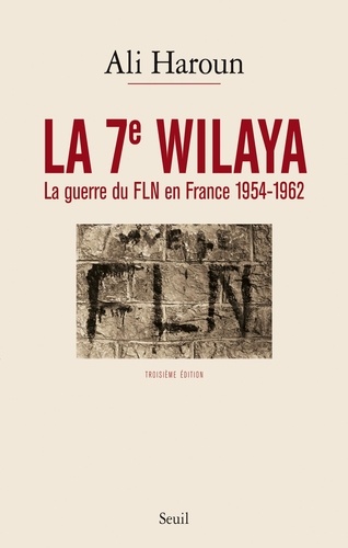 Ali Haroun - La 7e wilaya - La guerre du FLN en France (1954-1962).