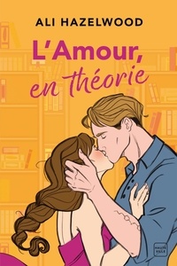 Ali Hazelwood - L'Amour, en théorie (édition canada).