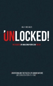  Ali Hejazi - Unlocked! - The Secrets of Analyzing People on the Fly.