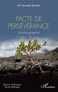 Ali Houmed Ibrahim - Pacte de persévérance - Autobiographie.