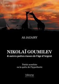 Ali Jazairy - Nikolaï Goumilev & autres poètes russes de l'âge d'Argent.