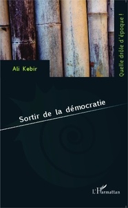 Ali Kebir - Sortir de la démocratie.