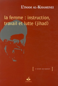 Ali Khamenei - La femme : instruction, travail et lutte (jihad).
