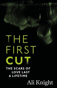 Ali Knight - The First Cut: A compulsive psychological thriller with a shock twist that will leave you gasping.