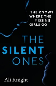 Ali Knight - The Silent Ones: an unsettling psychological thriller with a shocking twist.