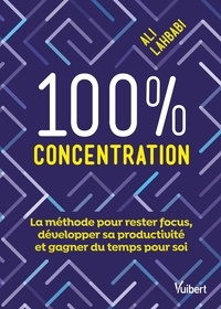 Téléchargements gratuits de manuels électroniques 100 % concentration - La méthode pour rester focus, développer sa productivité et gagner du temps pour soi 9782311627541 (Litterature Francaise)