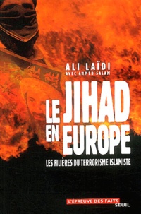 Ali Laïdi - Le Jihad En Europe. Les Filieres Du Terrorisme Islamiste.