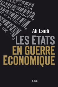 Les Etats en guerre économique