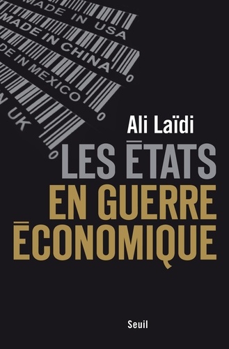 Les Etats en guerre économique