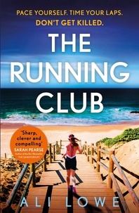 Ali Lowe - The Running Club - the gripping new novel full of twists, scandals and secrets.
