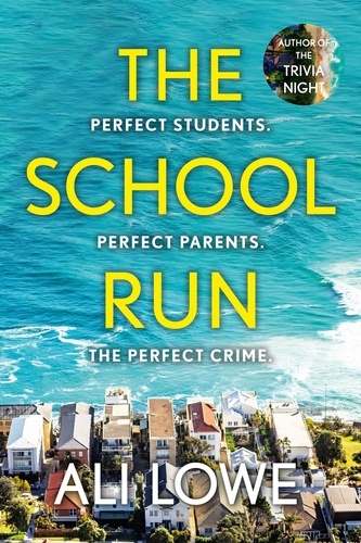 The School Run. The gripping new 2024 thriller full of scandal, secrets and glamour from the bestselling author of The Trivia Night
