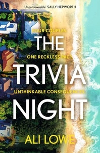 Ali Lowe - The Trivia Night - the shocking must-read novel for fans of Liane Moriarty.