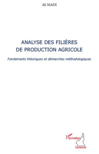 Analyse des filières de production agricole. Fondements théoriques et démarches méthodologiques