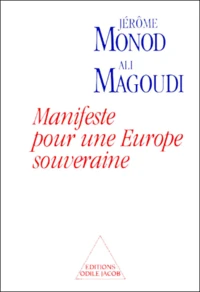 Manifeste pour une Europe souveraine ou Comment les nations européennes retrouveront ensemble leur liberté