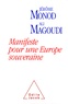 Ali Magoudi et Jérôme Monod - Manifeste pour une Europe souveraine ou Comment les nations européennes retrouveront ensemble leur liberté.