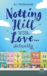 Ali McNamara et Ali Mcnamara - Notting Hill With Love… Actually.