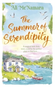 Ali McNamara - The Summer of Serendipity - The magical feel good perfect holiday read.