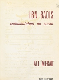 Ali Mérad et Nicoara Beldiceanu - Ibn Bādīs, commentateur du Coran.