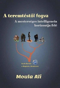 A teremtéstől fogva A mesterséges intelligencia horizontja felé